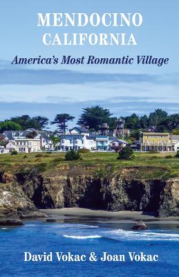 Mendocino, California: Travel Guide to America's Most Romantic Village - David Vokac