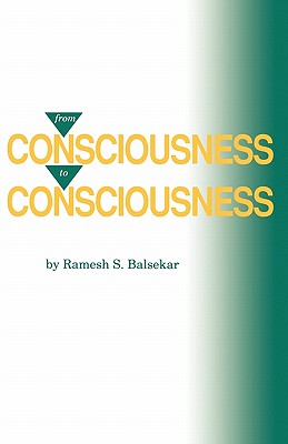 From Consciousness to Consciousness - Ramesh S. Balsekar