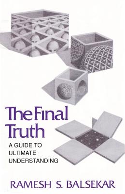 Final Truth: A Guide to Ultimate Understanding - Ramesh S. Balsekar