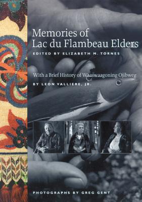 Memories of Lac Du Flambeau Elders - Elizabeth M. Tornes