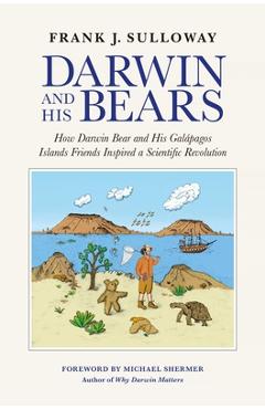Coperta cărții 'Darwin and His Bears: How Darwin Bear and His Galápagos Islands Friends Inspired a Scientific Revolution - Frank J.'