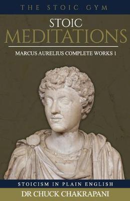 Stoic Meditations: Marcus Aurelius Complete Works 1 - Chuck Chakrapani