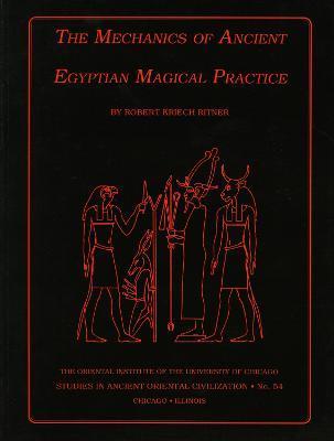 The Mechanics of Ancient Egyptian Magical Practice - Robert K. Ritner