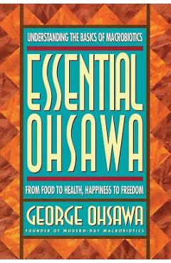 Coperta cărții 'Essential Ohsawa: From Food to Health, Happiness to Freedom - Carl Ferre'