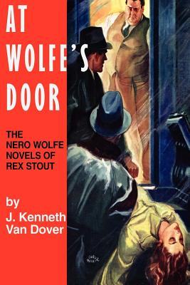 At Wolfe's Door: The Nero Wolfe Novels of Rex Stout - J. Kenneth Van Dover