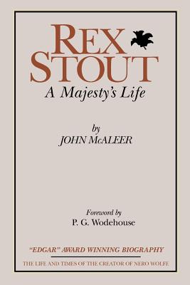 Rex Stout: A Majesty's Life-Millennium Edition - John J. Mcaleer