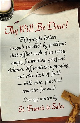 Thy Will Be Done!: Letters of St. Francis de Sales - Francisco De Sales