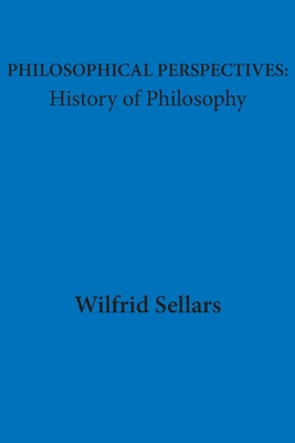 Philosophical Perspectives: History of Philosophy - Wilfrid Sellars