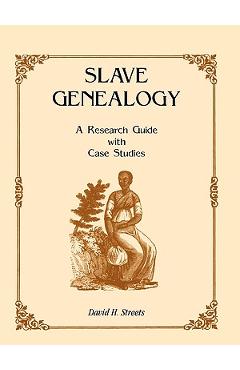 Poza produsului Slave Genealogy: A Research Guide with Case Studies - David H. Streets