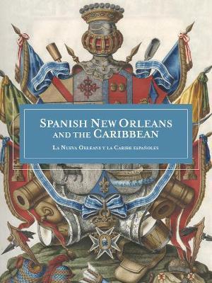 Spanish New Orleans and the Caribbean / La Nueva Orleans Y La Caribe Españoles - Alfred E. Lemmon