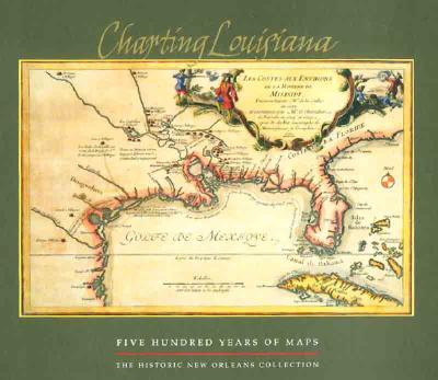 Charting Louisiana: Five Hundred Years of Maps - Alfred E. Lemmon