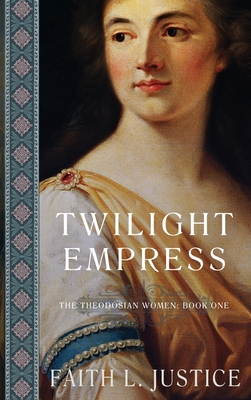 Twilight Empress: A Novel of Imperial rome - Faith L. Justice