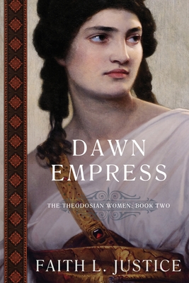Dawn Empress: A Novel of Imperial Rome - Faith L. Justice
