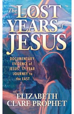 The Lost Years of Jesus - Elizabeth Clare Prophet