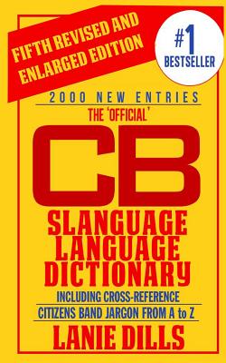 The 'Official' CB Slanguage Language Dictionary (Including Cross Reference) - Lanie Dills