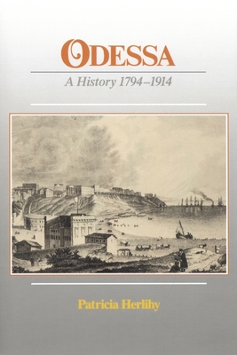 Odessa: A History, 1794-1914 - Patricia Herlihy