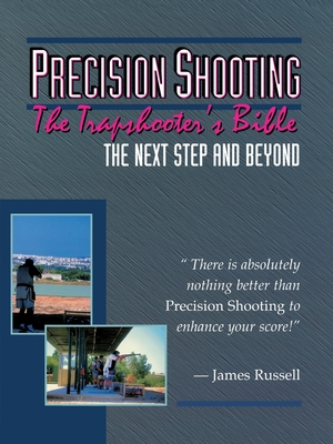 Precision Shooting: The Trapshooter's Bible - James Russell