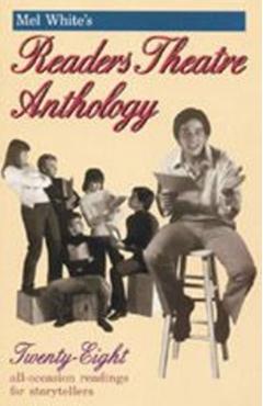 Mel White's Reader's Theatre Anthology: A Collection of 28 Readings - Melvin R. White