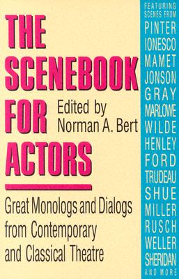 Scenebook for Actors: Great Monologs and Dialogs from Contemporary and Classical Theatre - Norman A. Bert