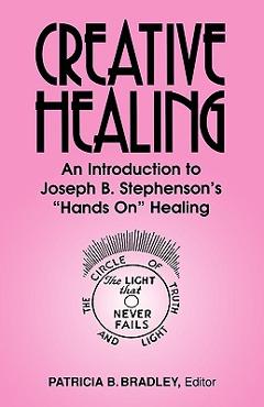 Coperta cărții 'Creative Healing: N Introduction to Joseph B. Stephenson's 