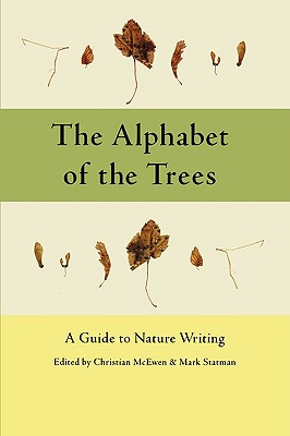 The Alphabet of the Trees: A Guide to Nature Writing - Christian Mcewen