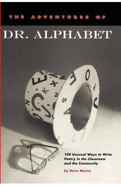 Coperta cărții 'The Adventures of Dr. Alphabet: 104 Unusual Ways to Write Poetry in the Classroom and the Community - Dave Morice'