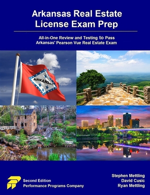 Arkansas Real Estate License Exam Prep: All-in-One Review and Testing to Pass Arkansas' Pearson Vue Real Estate Exam - Stephen Mettling