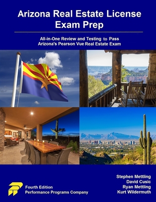 Arizona Real Estate License Exam Prep: All-in-One Review and Testing to Pass Arizona's Pearson Vue Real Estate Exam - Stephen Mettling