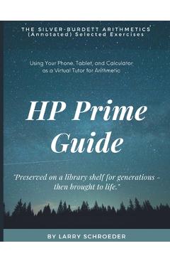 Coperta cărții 'HP Prime Guide THE SILVER-BURDETT ARITHMETICS (Annotated) Selected Exercises - Larry Schroeder'