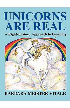 Poza produsului Unicorns Are Real: A Right-Brained Approach to Learning - Barbara Meister Vitale