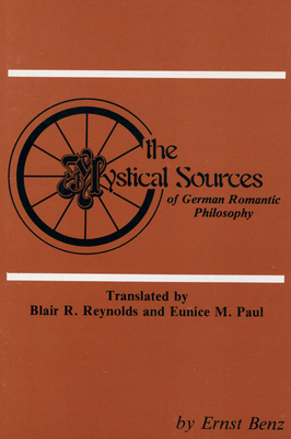 The Mystical Sources of German Romantic Philosophy - Ernst Benz