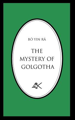 The Mystery of Golgotha - Bô Yin Râ