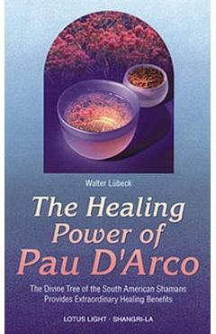 Poza produsului Healing Power of Pau d'Arco - Walter Luebeck