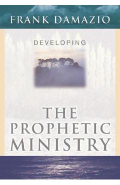 Coperta cărții 'Developing Prophetic Ministry: - Frank Damazio'