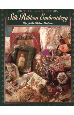 Coperta cărții 'Art of Silk Ribbon Embroidery - The - Print on Demand Edition - Judith Montano'