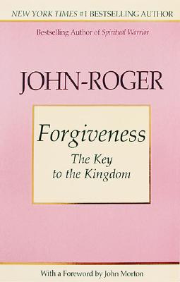 Forgiveness: The Key to the Kingdom - John-roger