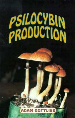 Psilocybin Producers Guide - Adam Gottlieb