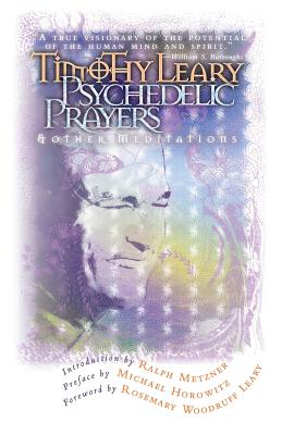 Psychedelic Prayers: And Other Meditations - Timothy Leary