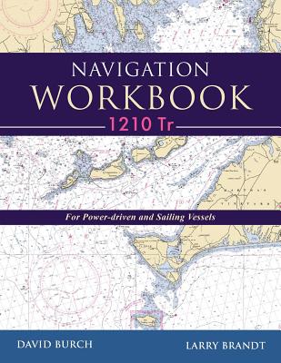 Navigation Workbook 1210 Tr: For Power-Driven and Sailing Vessels - David Burch