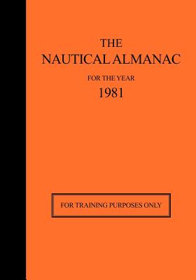 The Nautical Almanac for the Year 1981: For Training Purposes Only - Usno Nautical Almanac Office