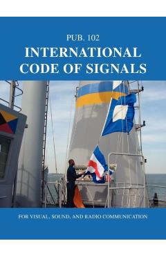 International Code of Signals: For Visual, Sound, and Radio Communication - Nima