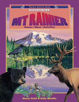 Discovering Mt. Rainier: Nature Activity Book - Nancy Field