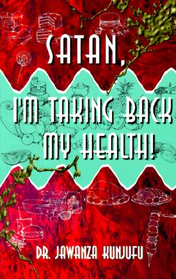 Satan, I'm Taking Back My Health! - Jawanza Kunjufu