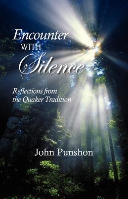 Encounter With Silence: Reflections from the Quaker Tradition - John Punshon