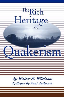 The Rich Heritage of Quakerism - Walter R. Williams