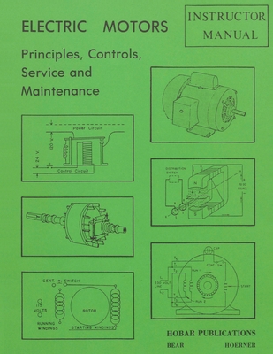 Electric Motors Principles, Controls, Service, & Maintenance Instructor's Guide - Forrest W. Bear