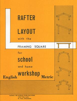 Rafter Layout with the Framing Square for School and Home Workshop - Forrest W. Bear