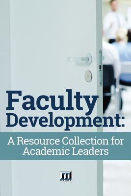Faculty Development: A Resource Collection for Academic Leaders - Magna Publications Incorporated