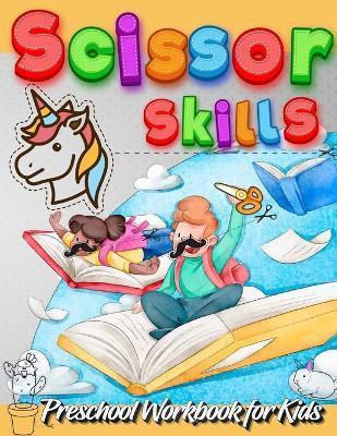 Scissor Skills Preschool Workbook for Kids: A Fun Cutting Practice Activity Book for Toddlers and Kids ages 3-5: Scissor Practice for Preschool - Fun - Coloring Book Happy Hour