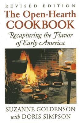 Open-Hearth Cookbook: Recapturing the Flavor of Early America, 1st Edition - Suzanne Goldenson